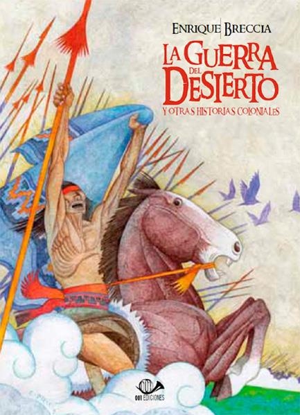 LA GUERRA DEL DESIERTO Y OTRAS HISTORIAS COLONIALES | 9788897846673 | ENRIQUE BRECCIA | Universal Cómics