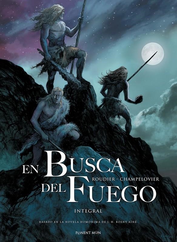 EN BUSCA DEL FUEGO INTEGRAL | 9781910856543 | EMMANUEL ROUDIER - J. H. ROSNY AINE | Universal Cómics