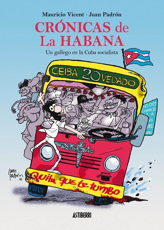 CRÓNICAS DE LA HABANA, UN GALLEGO EN LA CUBA SOCIALISTA | 9788416251827 | JUAN PADRON - MAURICIO VICENT | Universal Cómics