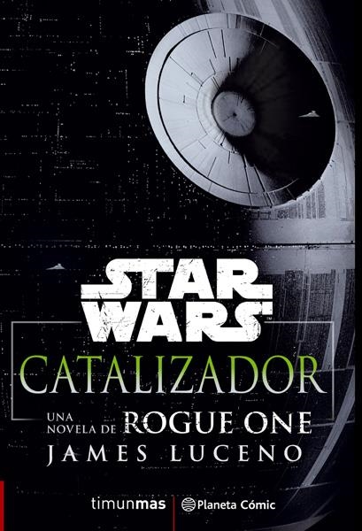 STAR WARS ROGUE ONE CATALIZADOR | 9788416816156 | JAMES LUCENO | Universal Cómics