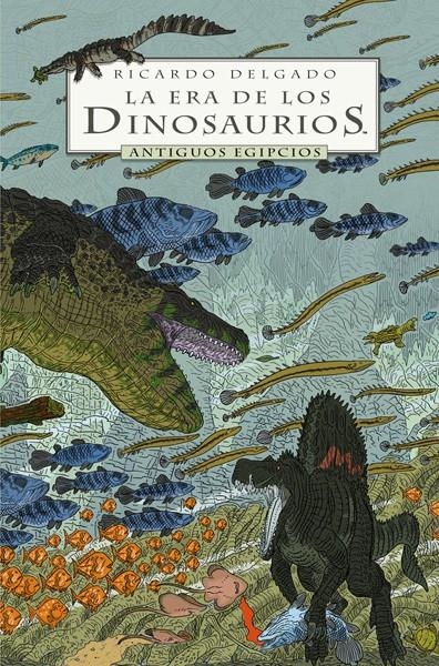 2aMA LA ERA DE LOS DINOSAURIOS, ANTIGUOS EGIPCIOS | 2M144374 | RICARDO DELGADO | Universal Cómics