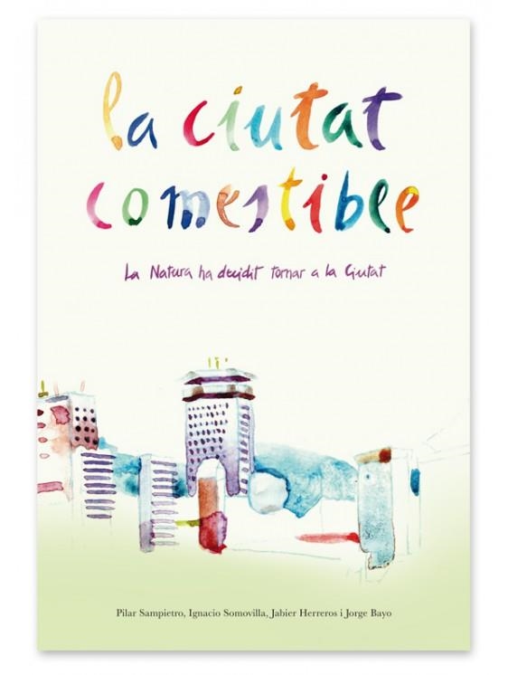 LA CIUTAT COMESTIBLE | 9788493995225 | PILAR SAMPIETRO COLOM - IGNACIO RODRÍGUEZ - JAVIER HERREROS | Universal Cómics