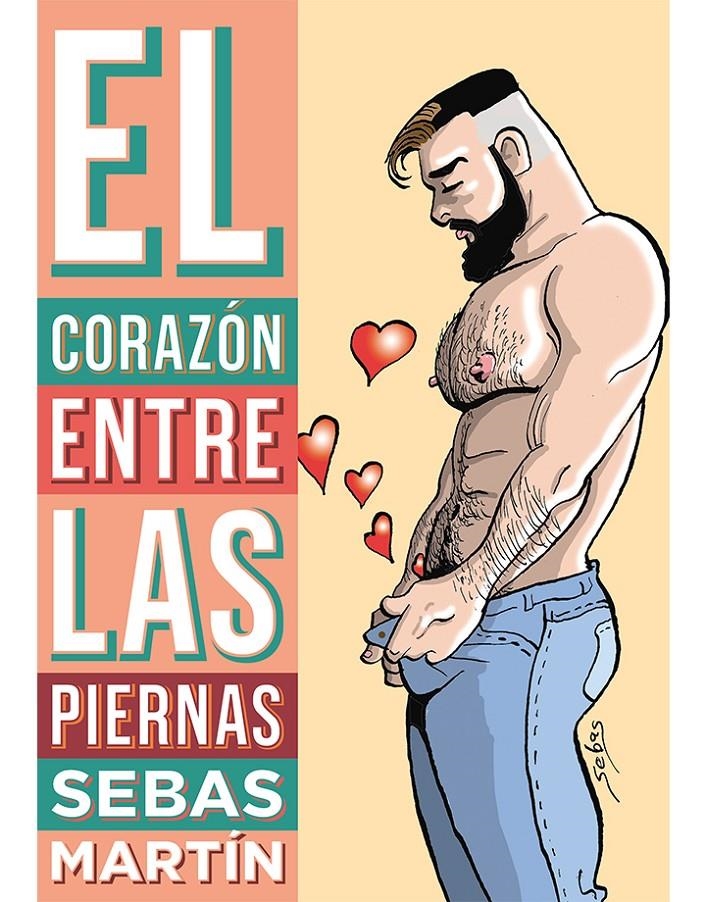 EL CORAZÓN ENTRE LAS PIERNAS NUEVA EDICIÓN | 9788417442316 | SEBAS MARTÍN | Universal Cómics