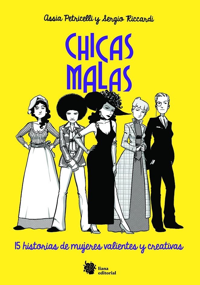 CHICAS MALAS, 15 HISTORIAS DE MUJERES VALIENTES Y CREATIVAS | 9788494983016 | ASSIA PETRICELLI - SERGIO RICCARDI | Universal Cómics