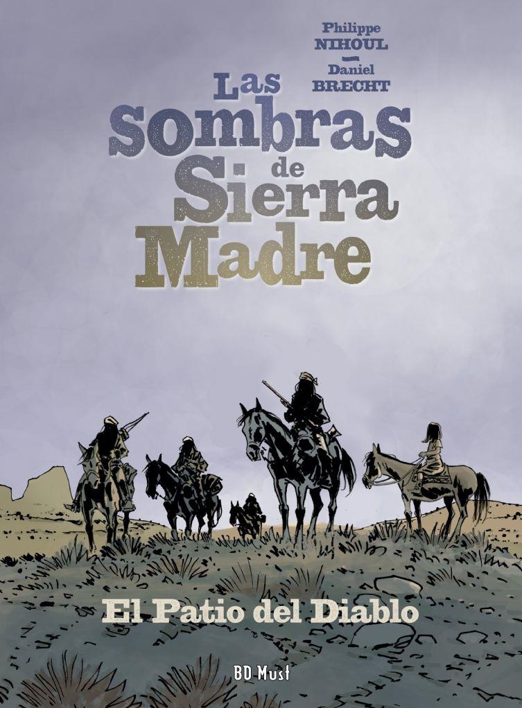 LAS SOMBRAS DE SIERRA MADRE # 02 EL PATIO DEL DIABLO | 9782875354556 | PHJILPPE NIHOUL - DANIEL BRECHT | Universal Cómics