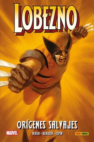 LOBEZNO, ORÍGENES SALVAJES | 9788413343945 | SALVA ESPÍN -  BEN ACKER - BEN BLACKER | Universal Cómics