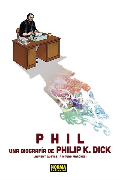 2aMA PHIL, UNA BIOGRAFÍA DE PHILIP K. DICK | 9999900053265 | LAURENT QUEYSSI - MAURO MARCHESI | Universal Cómics