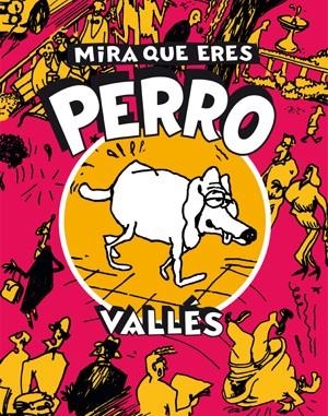 2aMA MIRA QUE ERES PERRO | 9999900055641 | JOSEP MARIA VALLES | Universal Cómics