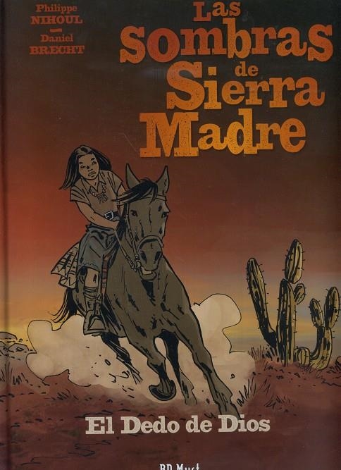 LAS SOMBRAS DE SIERRA MADRE # 03 EL DEDO DE DIOS | 9782875355461 | PHJILPPE NIHOUL - DANIEL BRECHT | Universal Cómics