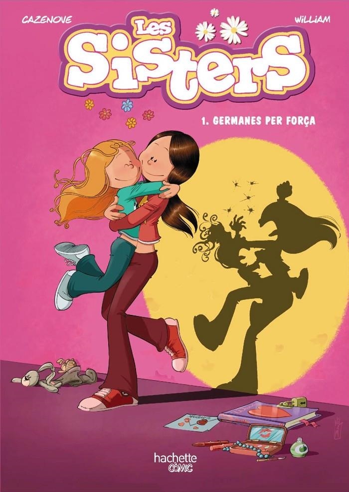 LES SISTERS # 01 GERMANES PER FORÇA | 9788418182181 | CHRISTOPHE CAZENOVE - WILLIAM | Universal Cómics