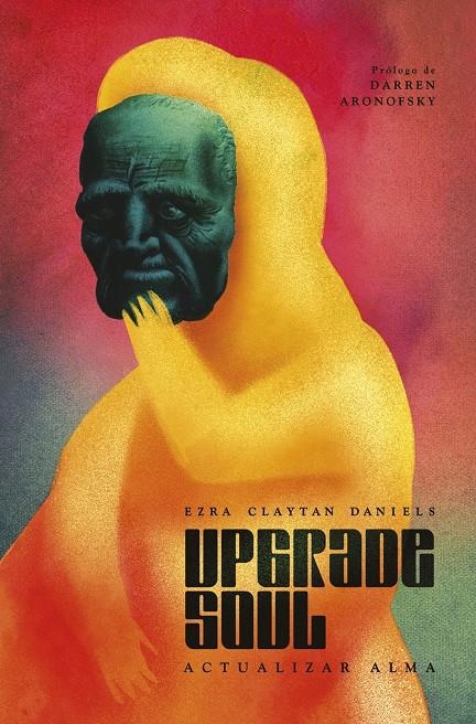 UPGRADE SOUL (ACTUALIZAR ALMA) | 9788467957372 | EZRA CLAYTAN DANIELS | Universal Cómics