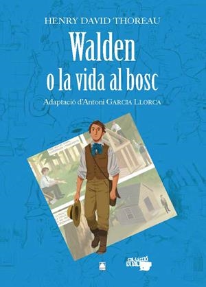 WALDEN O LA VIDA AL BOSC EDICIÓ EN CATALÀ | 9788430769384 | HENRY DAVID THOREAU - ANTONI GARCIA LLORCA | Universal Cómics