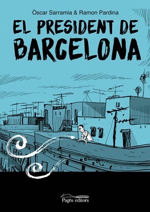 EL PRESIDENT DE BARCELONA | 9788413035017 | ÒSCAR SARRAMIA - RAMÓN PARDINA VILLANUEVA | Universal Cómics