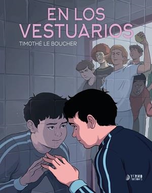 EN LOS VESTUARIOS | 9788410294172 | TIMOTHÉ LE BOUCHER | Universal Cómics