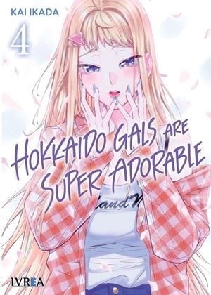 HOKKAIDO GALS ARE SUPER ADORABLE # 04 | 9788410388291 | KAI IKADA | Universal Cómics