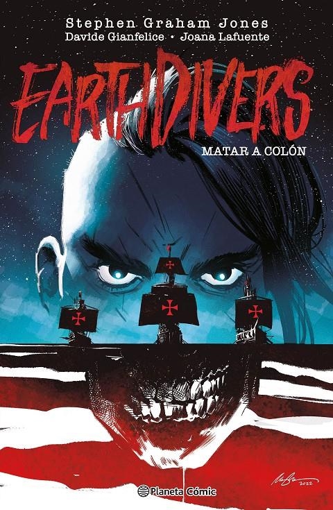 MATAR A COLÓN (EARTHDIVERS) Nº 01 | 9788411615518 | DAVIDE GIANFELICE - STEPHEN GRAHAM JONES - JOANA LAFUENTE | Universal Cómics