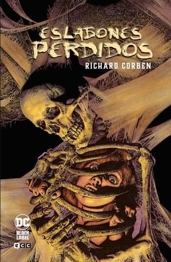 ESLABONES PERDIDOS DE RICHARD CORBEN | 9788410330405 | RICHARD CORBEN - BILL WILLINGHAM - BRUCE JONES - HARVEY PEKAR - JOE R. LANSDALE | Universal Cómics