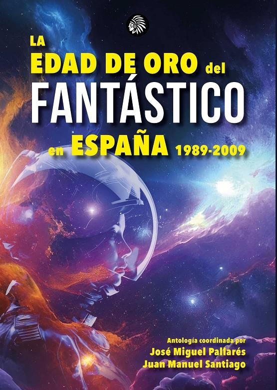 LA EDAD DE ORO DEL FANTÁSTICO EN ESPAÑA 1989-2009 | 9788419293763 | Universal Cómics