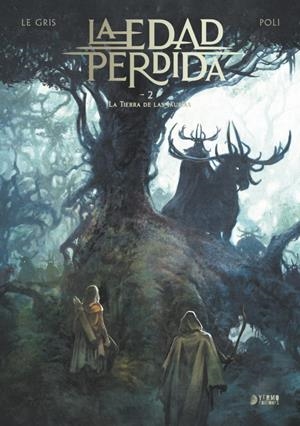 LA EDAD PERDIDA # 02 LA TIERRA DE LAS JAURIAS | 9788410294875 | JEROME LEGRIS - DIDIER POLI | Universal Cómics