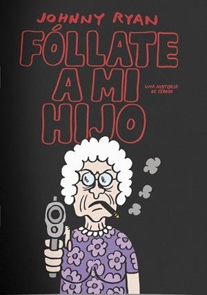 FÓLLATE A MI HIJO | 9788412765250 | JOHNNY RYAN | Universal Cómics