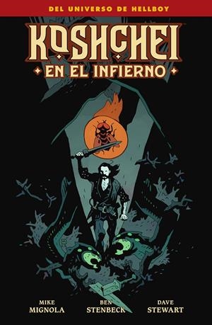 KOSHCHEI EN EL INFIERNO | 9788467969993 | MIKE MIGNOLA | Universal Cómics