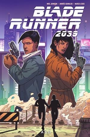 BLADE RUNNER 2039 # 03 ASH | 9788467972412 | MIKE JOHSON - ANDRÉS GUINALDO - MELLOW BROWN | Universal Cómics