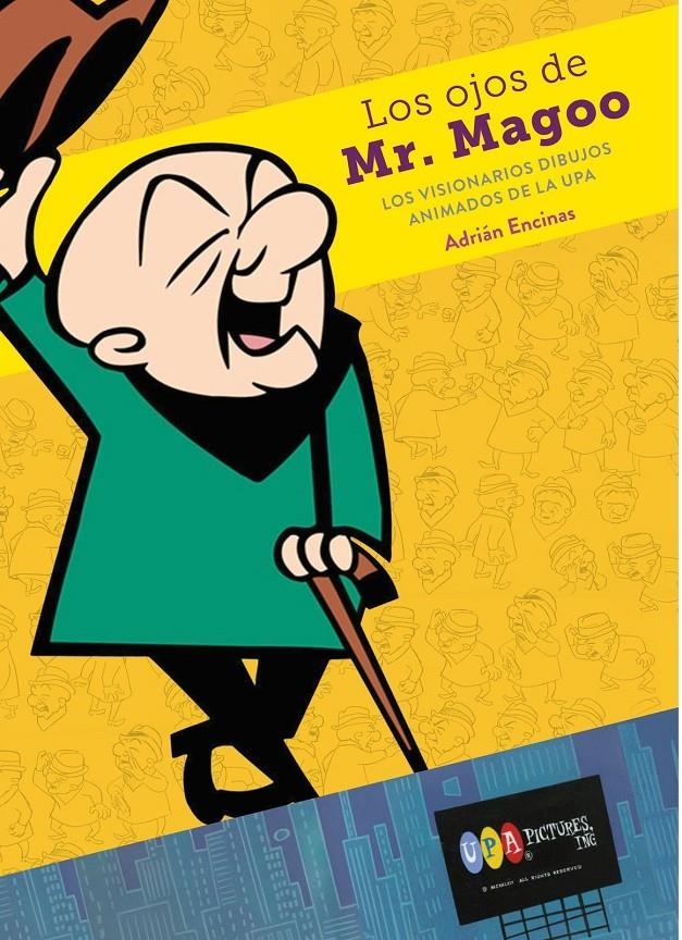 LOS OJOS DE MR MAGOO LOS VISIONARIOS DIBUJOS ANIMADOS UPA | 9788419790590 | ADRIÁN ENCINAS SALAMANCA | Universal Cómics