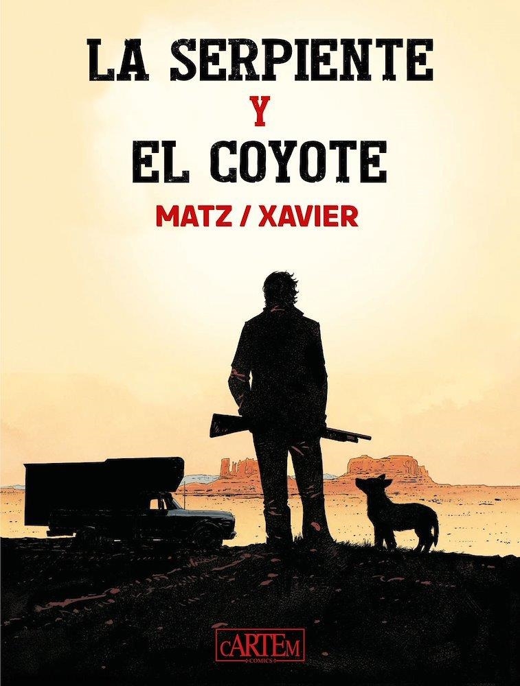 LA SERPIENTE Y EL COYOTE | 9788412793734 | ALEXIS MATZ - PHILIPPE XAVIER - JERÔME MAFFRE | Universal Cómics