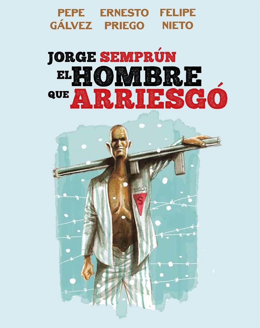 JORGE SEMPRÚN, EL HOMBRE QUE ARRIESGÓ | 9788412835601 | PEPE GÁLVEZ - ERNESTO PRIEGO - FELIPE NIETO | Universal Cómics