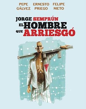 JORGE SEMPRÚN, EL HOMBRE QUE ARRIESGÓ | 9788412835601 | PEPE GÁLVEZ - ERNESTO PRIEGO - FELIPE NIETO | Universal Cómics