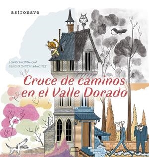 CRUCE DE CAMINOS EN EL VALLE DORADO | 9788467970562 | LEWIS TRONDHEIM - SERGIO GARCÍA - LOLA MORAL | Universal Cómics