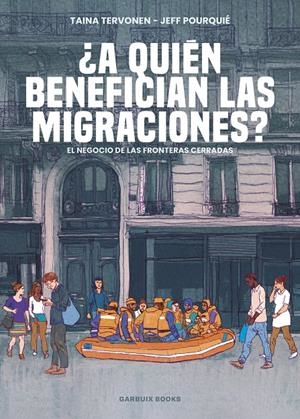 ¿A QUIÉN BENEFICIAN LAS MIGRACIONES? | 9788419393425 | TANIA TERVONEN - JEFF POURQUIÉ | Universal Cómics