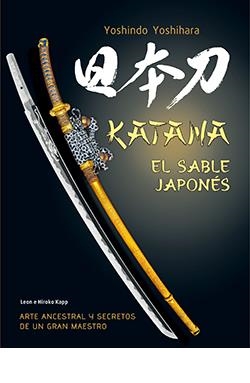 KATANA EL SABLE JAPONÉS | 9788419282989 | YOSHINDO YOSHIHARA | Universal Cómics