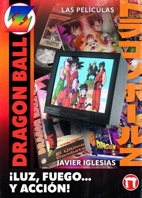 ¡LUZ, FUEGO... Y ACCIÓN! LAS PELÍCULAS DE DRAGON BALL | 9788410390409 | JAVIER IGLESIAS