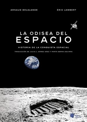 LA ODISEA DEL ESPACIO, HISTORIA DE LA CONQUISTA ESPACIAL | 9788410158160 | ARNAUD DELALANDE - ÉRIC LAMBERT - MARÍA SERNA AGUIRRE | Universal Cómics