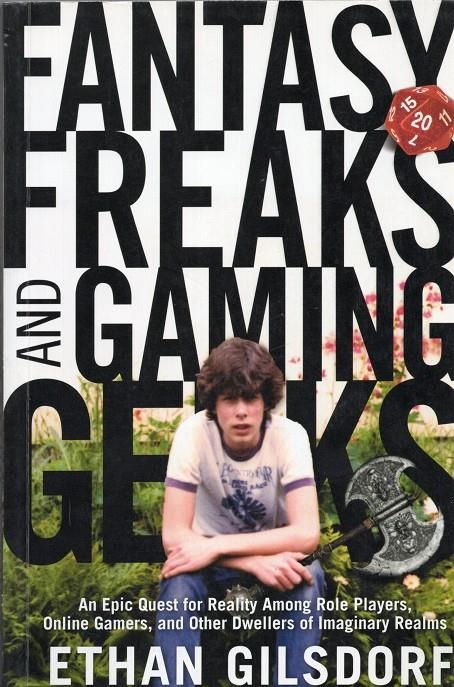 FANTASY FREAKS AND GAMING GEEKS: AN EPIC QUEST FOR REALITY AMONG ROLE PLAYERS, ONLINE GAMERS, AND OTHER DWELLERS OF IMAGINARY REALMS | 9780762756759 | ETHAN GLISFORD | Universal Cómics