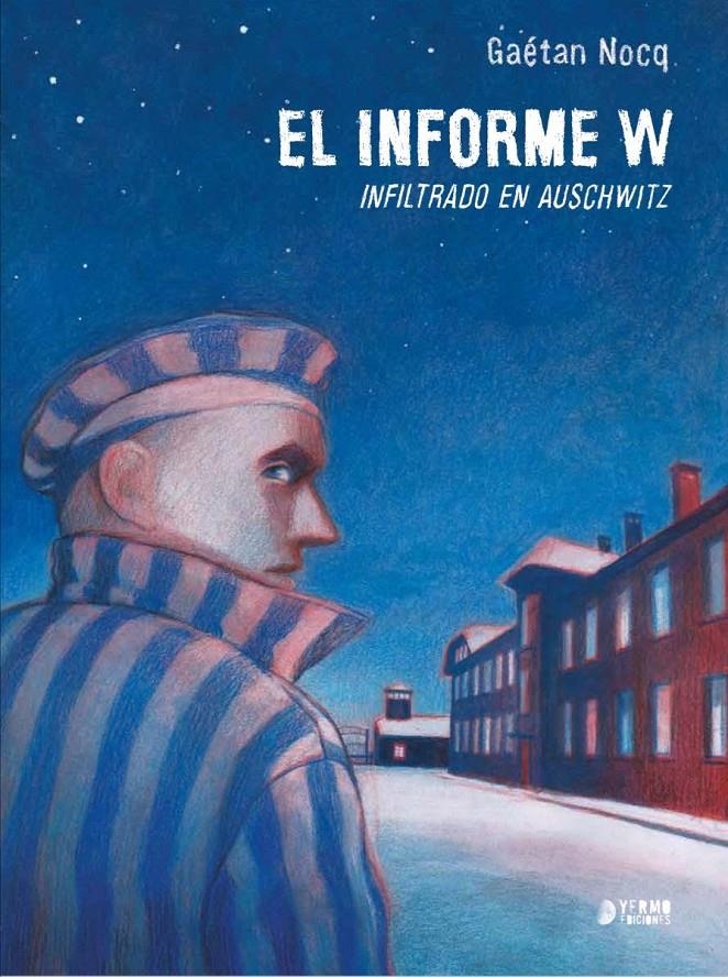 INFORME W., INFILTRADO EN AUSCHWITZ | 9788410446267 | GAÉTAN NOCQ | Universal Cómics