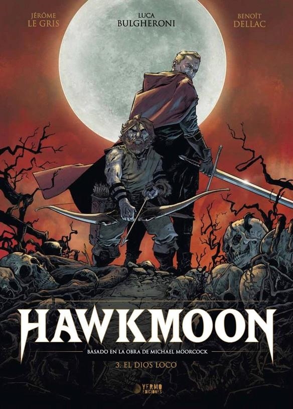 HAWKMOON # 03 EL DIOS LOCO | 9788410446410 | JÉRÔME LEGRIS - BENOÎT DELLAC - MICHAEL MOORCOCK | Universal Cómics