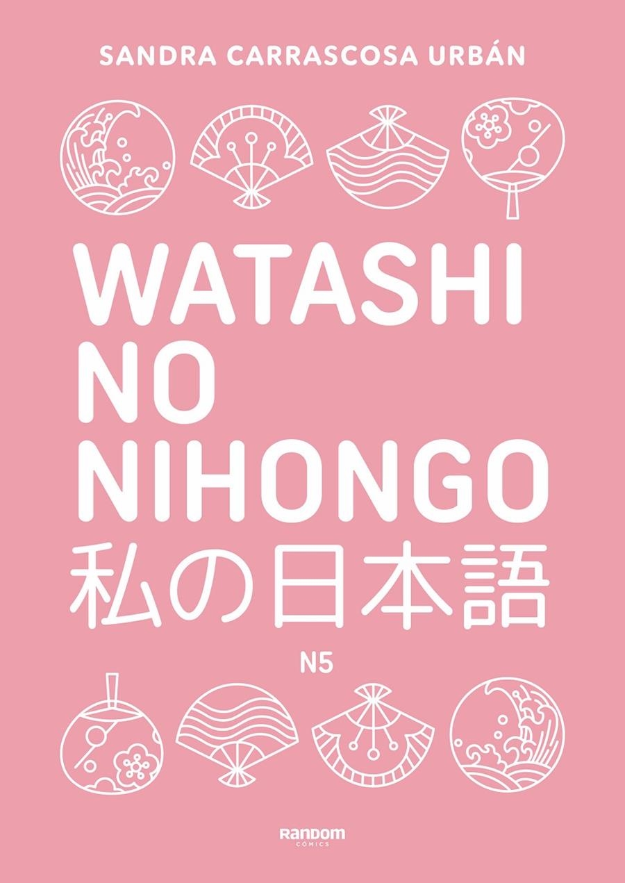 WATASHI NO NIHONGO N5 EDICIÓN REVISADA Y AMPLIADA | 9788419441348 | SANDRA CARRASCOSA