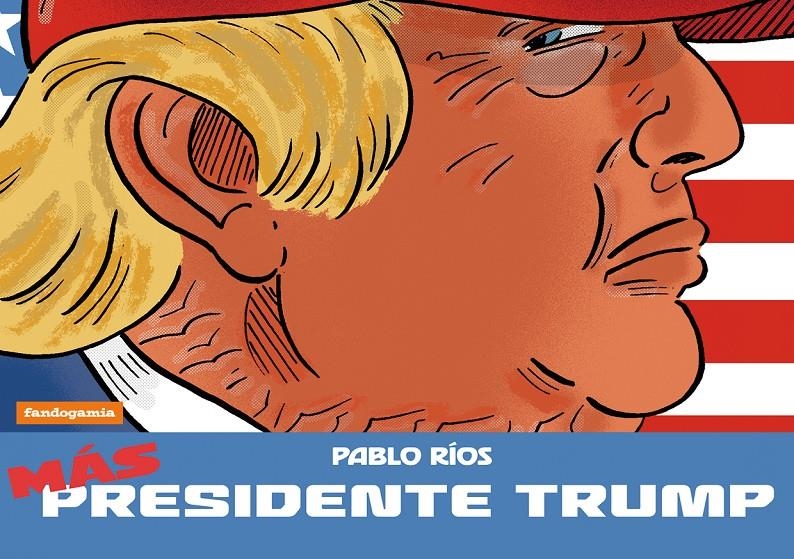 MÁS PRESIDENTE TRUMP | 9788410126336 | PABLO RIOS | Universal Cómics