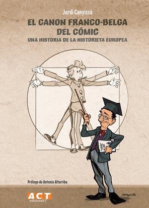 EL CANON FRANCO-BELGA DEL CÓMIC | 9788409615841 | JORDI CANYISSÀ  - ANTONIO ALTARRIBA | Universal Cómics