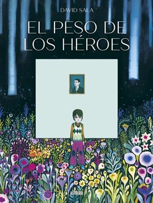 EL PESO DE LOS HÉROES | 9788410332256 | DAVID SALA | Universal Cómics