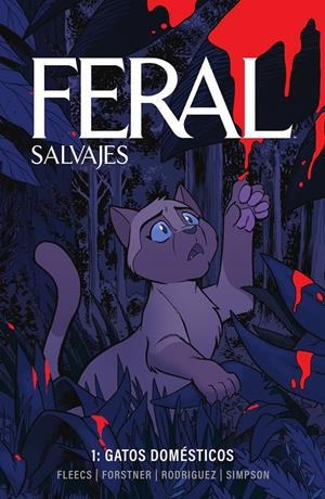 FERAL (SALVAJES) # 01 GATOS DOMÉSTICOS | 9788467973839 | BRAD SIMPSON - TONY FLEECS - TRISH FORSTNER  - TONE RODRIGUEZ | Universal Cómics