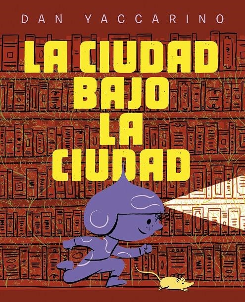 LA CIUDAD BAJO LA CIUDAD | 9788467974034 | DAN VACCARINO | Universal Cómics