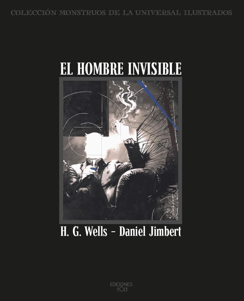 EL HOMBRE INVISIBLE | 9788410130128 | H. G. WELLS - DANIEL JIMBERT | Universal Cómics