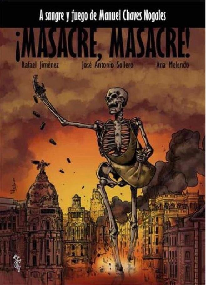 A SANGRE Y FUEGO DE MANUEL CHAVES NOGALES # 01 ¡MASACRE, MASACRE! | 9788409247424 | RAFAEL JIMÉNEZ - JOSE ANTONIO SOLLERO - ANA MELENDO | Universal Cómics