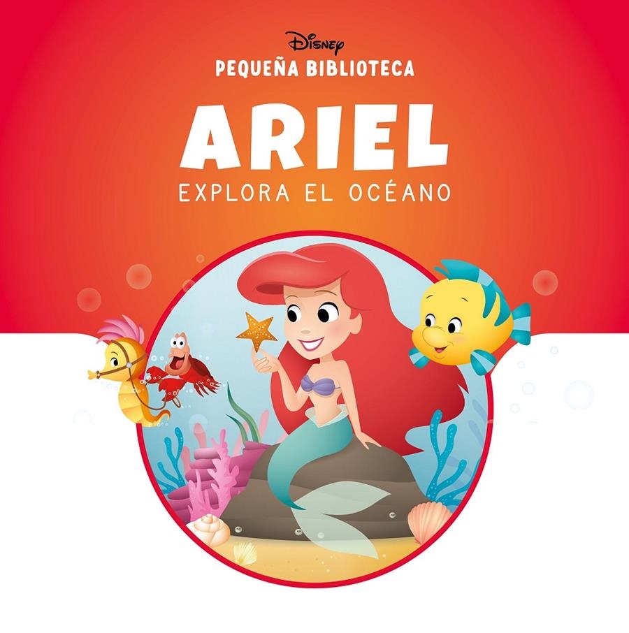 PEQUEÑA BIBLIOTECA DISNEY. ARIEL EXPLORA EL OCÉANO | 9788410029866 | DISNEY | Universal Cómics