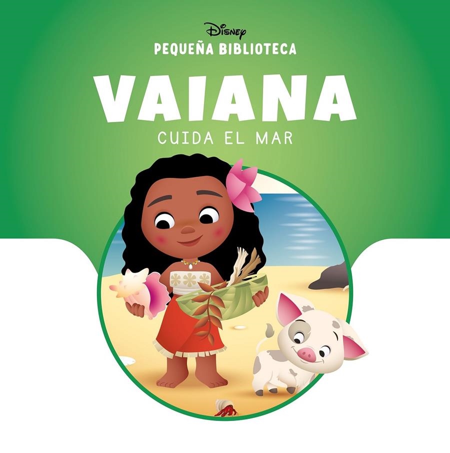 PEQUEÑA BIBLIOTECA DISNEY. VAIANA CUIDA EL MAR | 9788410029835 | DISNEY