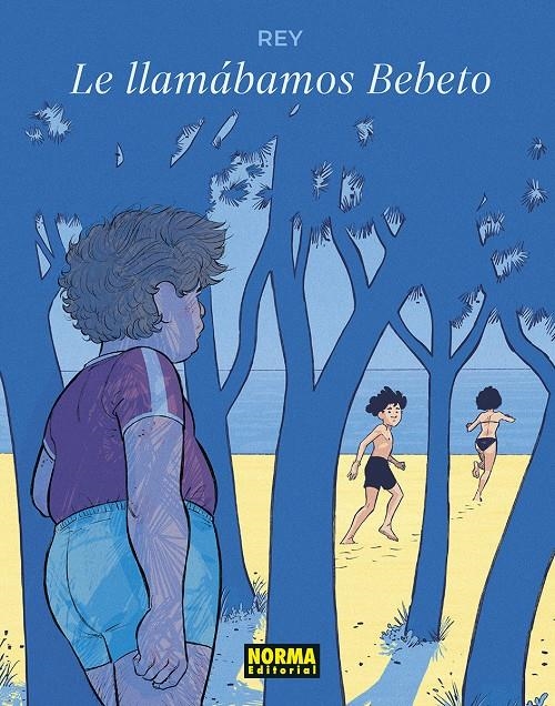 LE LLAMÁBAMOS BEBETO | 9788467974409 | JAVI REY | Universal Cómics