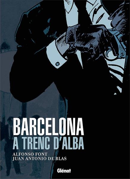 BARCELONA A TRENC D'ALBA EDICIÓ EN CATALÀ | 9788483571309 | ALFONSO FONT - JUAN ANTONIO DE BLAS | Universal Cómics